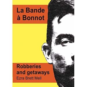 Imagen del vendedor de La Bande  Bonnot. Robberies and Getaways a la venta por Antiquariat BM