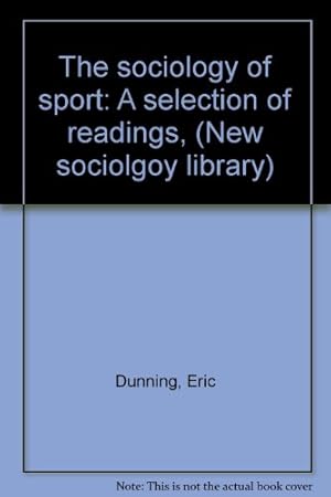 Image du vendeur pour The sociology of sport: A selection of readings (New sociology library) mis en vente par WeBuyBooks