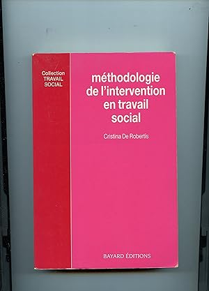 MÉTHODOLOGIE DE L'INTERVENTION EN TRAVAIL SOCIAL . Avec la collaboration de Bernadette BLANC , Fr...