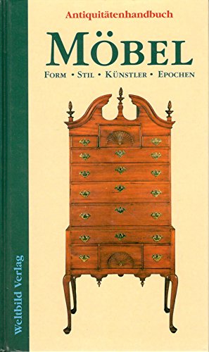 Antiquitätenhandbuch Möbel : Form, Stil, Künstler, Epochen. Riccardo Montenegro. [Übers. aus dem ...