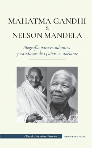 Seller image for Mahatma Gandhi y Nelson Mandela - Biografa para estudiantes y estudiosos de 13 aos en adelante for sale by Podibooks