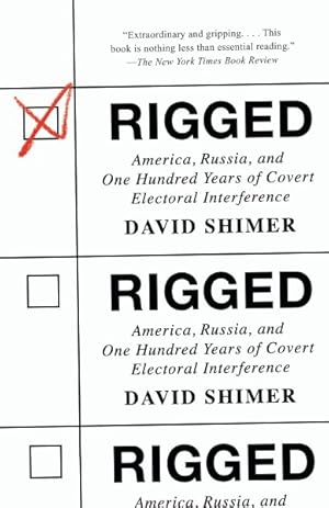 Seller image for Rigged : America, Russia, and One Hundred Years of Covert Electoral Interference for sale by GreatBookPrices