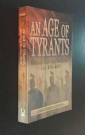 Seller image for An Age of Tyrants: Britain and the Britons, AD 400-600 for sale by Elder Books