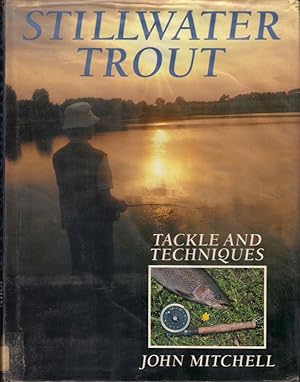 Imagen del vendedor de STILLWATER TROUT: TACKLE AND TECHNIQUES. By John Mitchell. a la venta por Coch-y-Bonddu Books Ltd