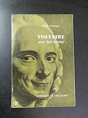 Pomeau Rene. Voltaire par lui-meme. Ecrivains De Toujours/De Seuil. 1957.