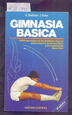 Seller image for GIMNASIA BASICA - 1050 EJERCICIOS DE FLEXIBILIDAD Y FUERZA PARA MEJORAR LA FORMA FISICA Y EL RENDIMIENTO DEPORTIVO - for sale by Libreria 7 Soles