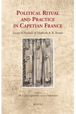 Seller image for Political Ritual and Practice in Capetian France. Studies in Honour of Elizabeth A. R. Brown for sale by Libreria Studio Bosazzi