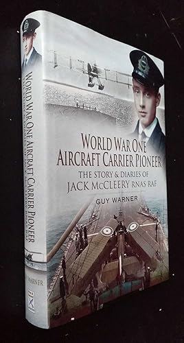 Immagine del venditore per World War One Aircraft Carrier Pioneer: The Story and Diaries of Captain JM McCleery RNAS/RAF venduto da Denton Island Books