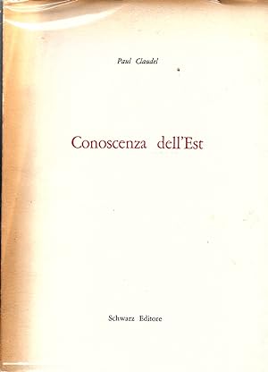 Claudel P. - CONOSCENZA DELL'EST. NELLA VERSIONE DI GIAN FELICE PONTI.