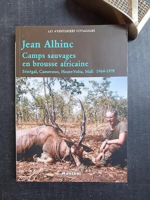 " Camps sauvages en brousse africaine Sénégal, Cameroun, Haute-Volta, Mali 1964-1978"