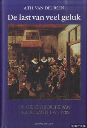 Bild des Verkufers fr De last van veel geluk. De geschiedenis van Nederland 1555-1702 zum Verkauf von Klondyke