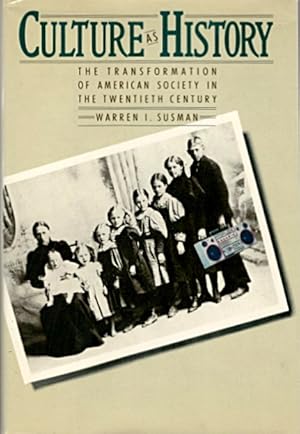 Culture as History: The Transformation of American Society in the Twentieth Century