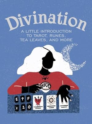 Seller image for Divination : A Little Introduction to Tarot, Runes, Tea Leaves, and More for sale by GreatBookPrices