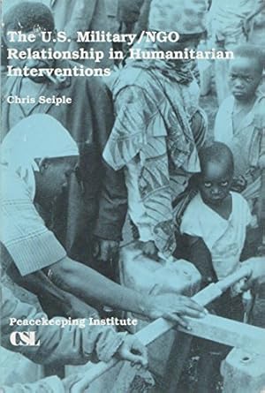 Bild des Verkufers fr The U.S. military/NGO relationship in humanitarian interventions zum Verkauf von Redux Books