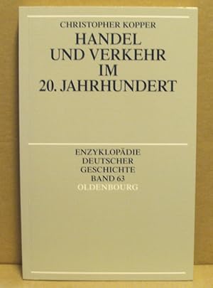 Bild des Verkufers fr Handel und Verkehr im 20. Jahrhundert. (Enzyklopdie Deutscher Geschichte, Band 63) zum Verkauf von Nicoline Thieme