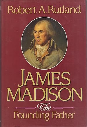 Seller image for James Madison: The Founding Father for sale by Fireproof Books