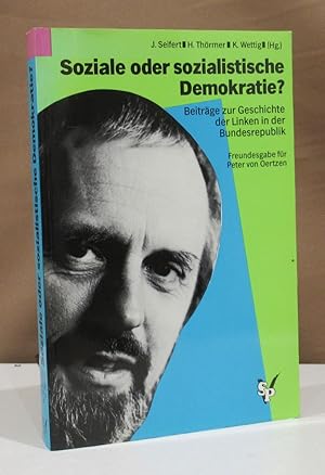 Imagen del vendedor de Soziale oder sozialistische Demokratie?. Beitrge zur Geschichte der Linken in der Bundesrepublik. Freundesgabe fr Peter von Oertzen zum 65. Geburtstag. a la venta por Dieter Eckert