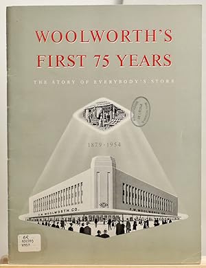 Woolworth's First 75 Years. The story of everybody's store, 1879-1954