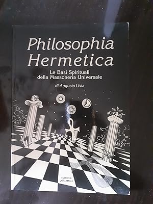 PHILOSOPHIA HERMETICA LE BASI SPIRITUALI DELLA MASSONERIA UNIVERSALE,