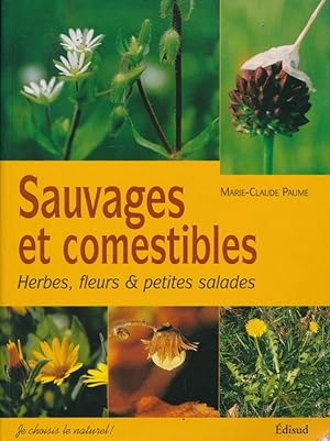 Bild des Verkufers fr Sauvages et comestibles. Herbes, fleurs & petites salades zum Verkauf von LIBRAIRIE GIL-ARTGIL SARL