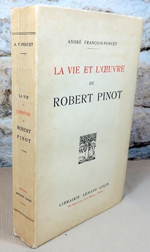 Image du vendeur pour La vie et l'oeuvre de Robert Pinot. mis en vente par Latulu