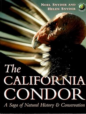 Bild des Verkufers fr The California Condor: A Saga of Natural History and Conservation zum Verkauf von PEMBERLEY NATURAL HISTORY BOOKS BA, ABA