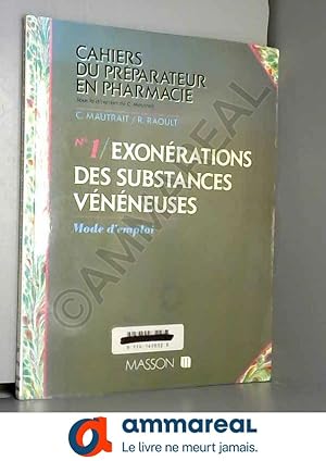 Seller image for Cahiers du prparateur en pharmacie, N 1 : EXONERATIONS DES SUBSTANCES VENENEUSES : Mode d'emploi for sale by Ammareal