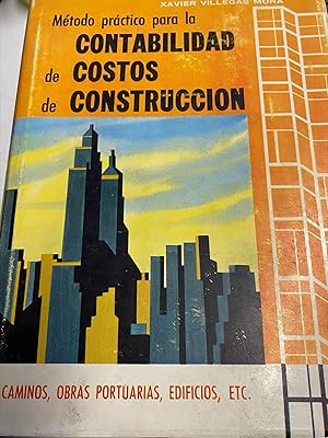 METODO PRACTICO PARA LA CONTABILIDAD DE COSTOS DE CONSTRUCCION . CAMINOS, OBRAS PORTUARIAS, ETC.