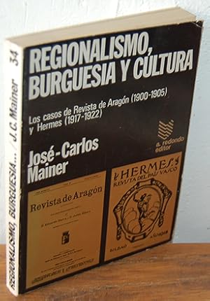 Imagen del vendedor de REGIONALISMO, BURGUESA Y CULTURA. Los casos de Revista de Aragn (1900-1905) y Hermes (1917-1922) a la venta por EL RINCN ESCRITO