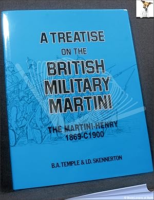 Imagen del vendedor de A Treatise on the British Military Martini: The Martini-Henry 1869-C1900 a la venta por BookLovers of Bath