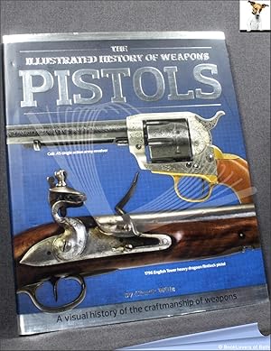 Bild des Verkufers fr The Illustrated History of Weapons: Pistols zum Verkauf von BookLovers of Bath