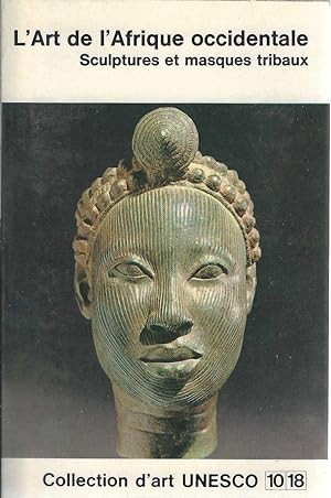 L'Art de l'Afrique Occidentale: Sculputres et masques tribaux