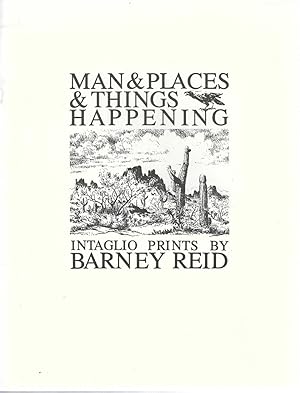 Man & Places & Things Happening: Intaglio Prints by Barney Reid