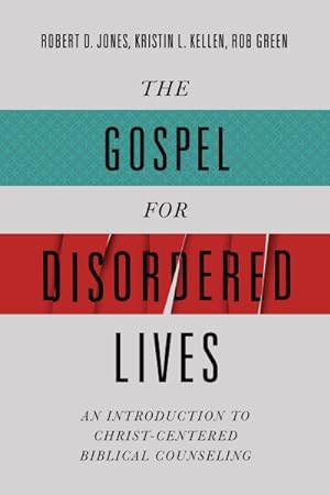 Seller image for Gospel for Disordered Lives : An Introduction to Christ-centered Biblical Counseling for sale by GreatBookPrices
