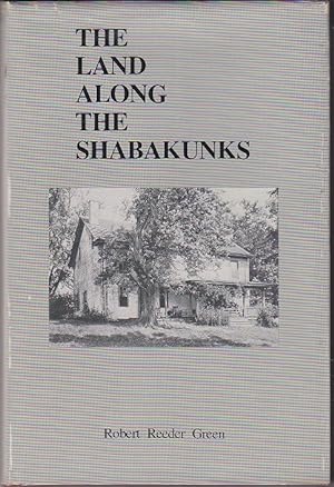 The Land Along the Shabakunks. Adventures Into Ewing's Past From Old Cross Keys to the William Gr...