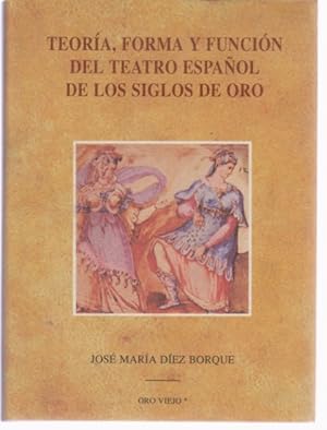 Seller image for TEORIA, FORMA Y FUNCION DEL TEATRO ESPAOL DE LOS SIGLOS DE ORO for sale by LIBRERIA TORMOS