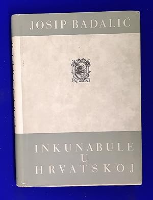 Inkunabule U Narodnoj Republici Hrvatskoj = Incunabula Quae in Populari re Publica Croatia Asserv...