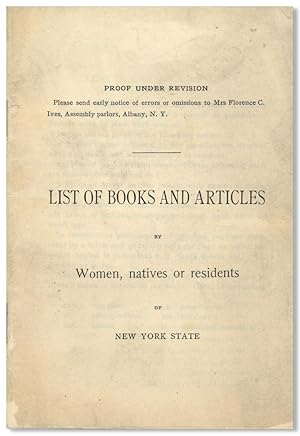 PROOF UNDER REVISION . LIST OF BOOKS AND ARTICLES BY WOMEN, NATIVES OR RESIDENTS OF NEW YORK STATE