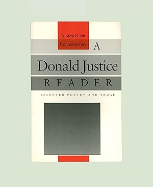 Imagen del vendedor de A Donald Justice Reader, Selected Poetry and Prose, Bread Loaf Contemporary Writers Series, Middlebury College. 1991 Second Printing. Pulitzer & Bollingen Prize Author. OP. Paperback Format. a la venta por Brothertown Books