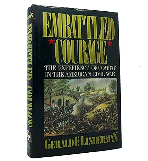 Seller image for EMBATTLED COURAGE The Experience of Combat in the American Civil War for sale by Rare Book Cellar