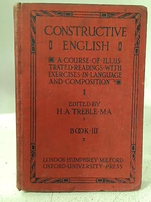 Bild des Verkufers fr Constructive English: a Course of Illustrated Readings With Exercises in Language and Composition, Book III zum Verkauf von World of Rare Books