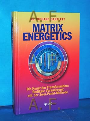 Imagen del vendedor de Matrix energetics : die Kunst der Transformation , radikale Vernderung mit der Zwei-Punkt-Methode Mit einem Vorw. von William A. Tiller. [bers.: Isolde Seidel] a la venta por Antiquarische Fundgrube e.U.