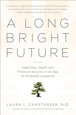 Imagen del vendedor de A Long Bright Future: Happiness, Health, and Financial Security in an Age of Increased Longevity (Paperback or Softback) a la venta por BargainBookStores