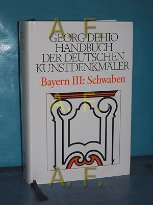 Bild des Verkufers fr Georg Dehio Handbuch der deutschen Kunstdenkmler Bayern III: Schwaben zum Verkauf von Antiquarische Fundgrube e.U.