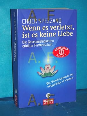 Seller image for Wenn es verletzt, ist keine Liebe : die Gesetzmigkeiten erfllter Partnerschaft. Chuck Spezzano. [bers. von Klaus Dieter Bischof] / Goldmann , 21722 : Arkana for sale by Antiquarische Fundgrube e.U.