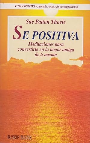 Seller image for Se Positiva. Meditaciones Para Convertirte En La Mejor Amiga De Ti Misma (Spanish Edition) for sale by Von Kickblanc