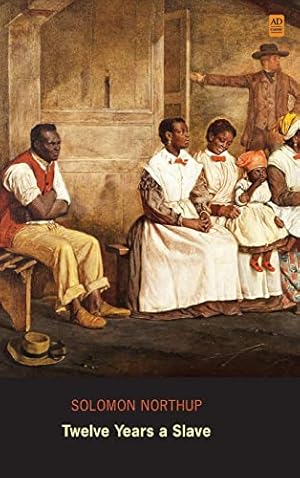 Image du vendeur pour Twelve Years a Slave: Narrative of Solomon Northup (Ad Classic Library Edition) (Illustrated) mis en vente par WeBuyBooks