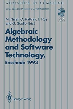 Imagen del vendedor de Algebraic Methodology and Software Technology (AMAST93): Proceedings of the Third International Conference on Algebraic Methodology and Software . 2125 June 1993 (Workshops in Computing) a la venta por WeBuyBooks