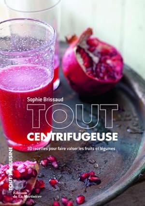 tout centrifugeuse ; 30 recettes pour faire valser les fruits et légumes