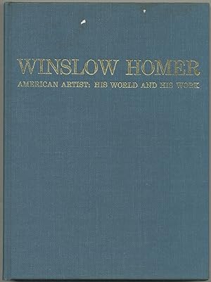 Bild des Verkufers fr Winslow Homer: American Artist His World and His Work zum Verkauf von Between the Covers-Rare Books, Inc. ABAA